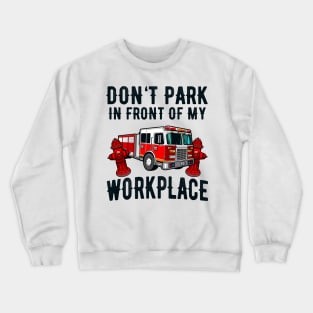 Fire Hydrant Parking Fire Truck Funny Quote Crewneck Sweatshirt